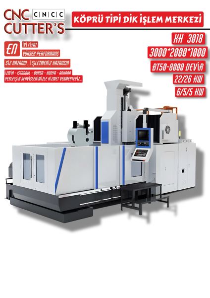 CNC CUTTER’S XH3018 KÖPRÜ TİPİ CNC DİK İŞLEM MERKEZİ